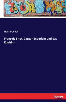 Francois Briot Caspar Enderlein und das Edelzinn