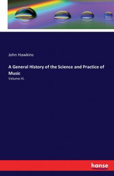 A General History of the Science and Practice of Music