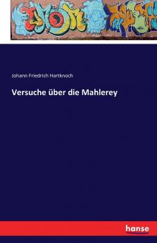 Versuche über die Mahlerey