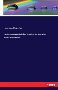 Handbuch der musikalischen Liturgik in der deutschen evangelischen Kirche