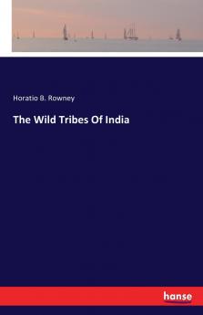 The Wild Tribes Of India