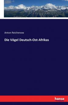 Die Vögel Deutsch-Ost-Afrikas