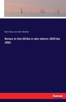 Reisen in Ost-Afrika in den Jahren 1859 bis 1865