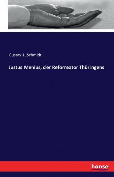 Justus Menius der Reformator Thüringens