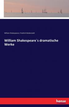 William Shakespeare`s dramatische Werke