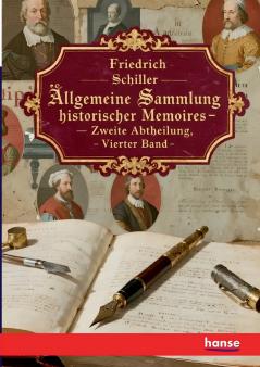 Allgemeine Sammlung Historischer Memoires vom zwölften Jahrhundert bis auf die neuesten Zeiten