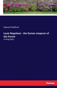 Louis Napoleon - the former emperor of the french