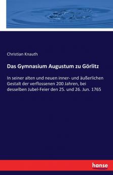 Das Gymnasium Augustum zu Görlitz