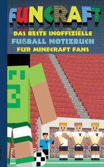 Funcraft - Das beste inoffizielle Fußball Notizbuch für Minecraft Fans