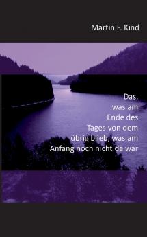 Das was am Ende des Tages von dem ��brig blieb was am Anfang noch nicht da war