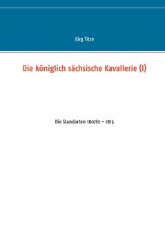 Die königlich sächsische Kavallerie (I)