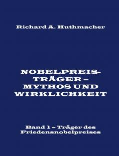 Nobelpreisträger - Mythos und Wirklichkeit. Band 1