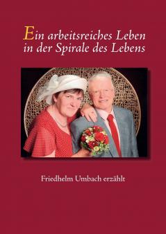 Ein arbeitsreiches Leben in der Spirale des Lebens