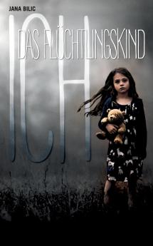 Ich - Das Fl��chtlingskind