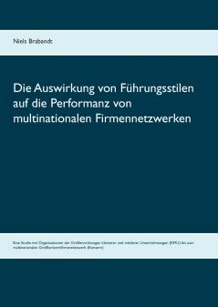 Die Auswirkung von Führungsstilen auf die Performanz von multinationalen Firmennetzwerken