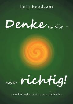 Denke es Dir - aber richtig!
