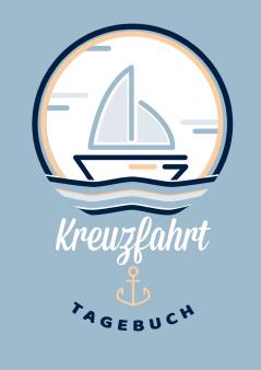 Mein Kreuzfahrt-Abenteuer - Ein Kreuzfahrt-Logbuch und Tagebuch zum Eintragen  - Das Reisetagebuch speziell für Kreuzfahrten