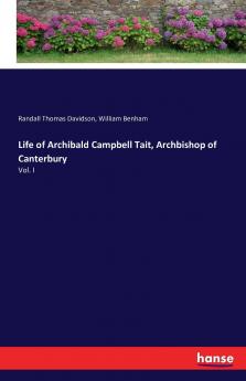 Life of Archibald Campbell Tait Archbishop of Canterbury