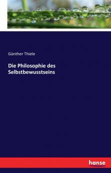 Die Philosophie des Selbstbewusstseins