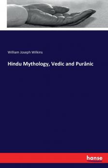 Hindu Mythology Vedic and Purânic