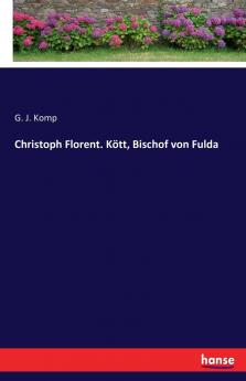 Christoph Florent. Kött Bischof von Fulda