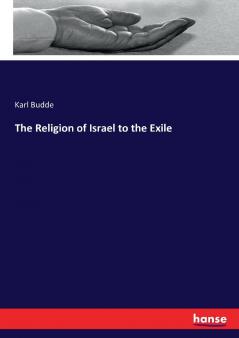 The Religion of Israel to the Exile