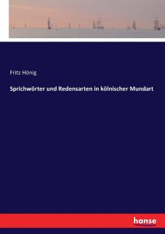Sprichwörter und Redensarten in kölnischer Mundart