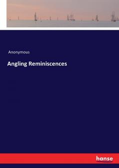 Angling Reminiscences
