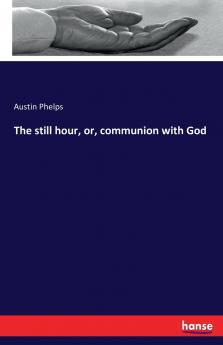 The still hour or communion with God