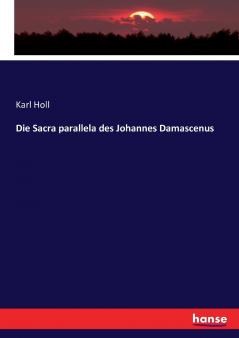 Die Sacra parallela des Johannes Damascenus