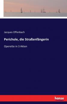 Perichole die Straßenfängerin