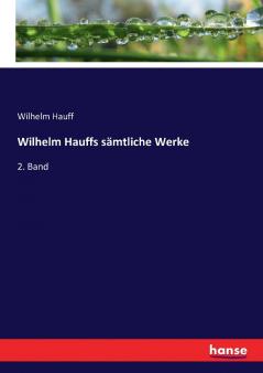 Wilhelm Hauffs sämtliche Werke