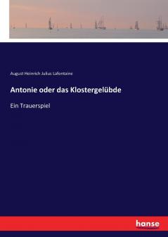 Antonie oder das Klostergelübde