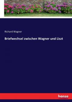 Briefwechsel zwischen Wagner und Liszt