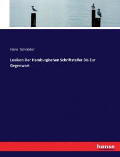 Lexikon Der Hamburgischen Schriftsteller Bis Zur Gegenwart