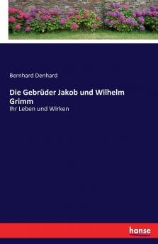 Die Gebrüder Jakob und Wilhelm Grimm