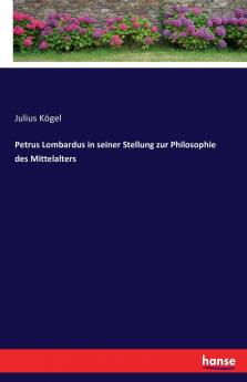 Petrus Lombardus in seiner Stellung zur Philosophie des Mittelalters