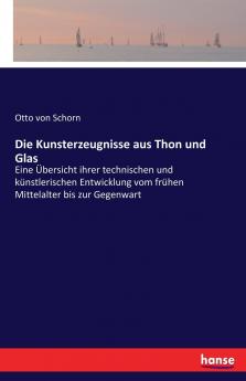 Die Kunsterzeugnisse aus Thon und Glas