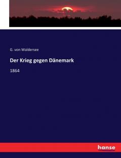 Der Krieg gegen Dänemark