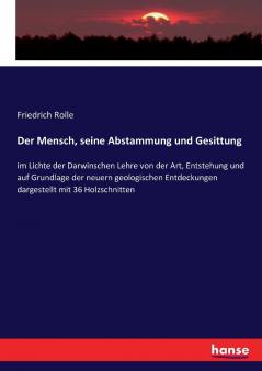 Der Mensch seine Abstammung und Gesittung