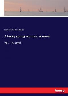 A lucky young woman. A novel