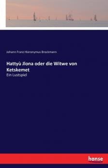 Hattyù Jlona oder die Witwe von Ketskemet