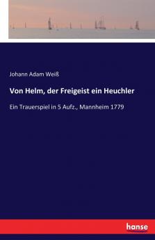 Von Helm der Freigeist ein Heuchler