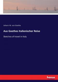 Aus Goethes Italienischer Reise