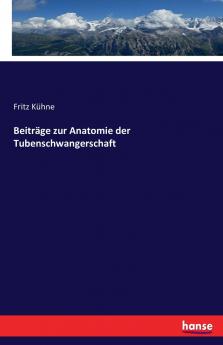 Beiträge zur Anatomie der Tubenschwangerschaft