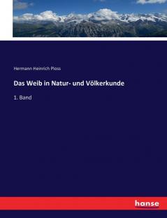 Das Weib in Natur- und Völkerkunde