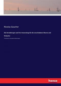 Die Veredelungen und ihre Anwendung für die verschiedenen Bäume und Sträucher