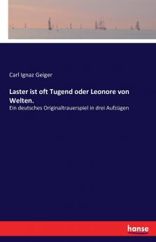 Laster ist oft Tugend oder Leonore von Welten.