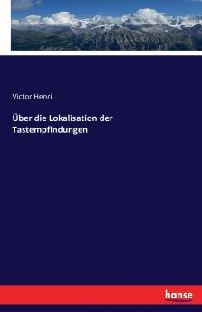 Über die Lokalisation der Tastempfindungen