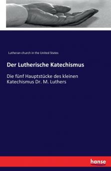 Der Lutherische Katechismus